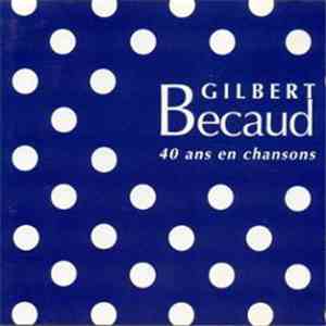 Gilbert Bécaud - 40 Ans En Chansons download flac mp3