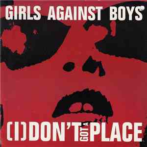 Girls Against Boys - (I) Don't Got A Place download flac mp3