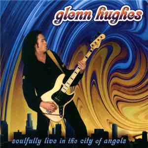 Glenn Hughes - Soulfully Live In The City Of Angels download flac mp3