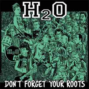 H2O  - Don't Forget Your Roots download flac mp3