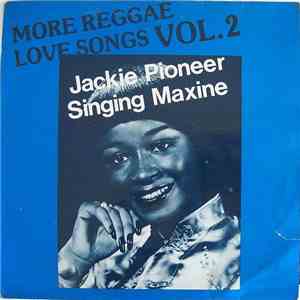 Jackie Pioneer - Singing Maxine - More Reggae Love Songs Vol. 2 flac mp3 download