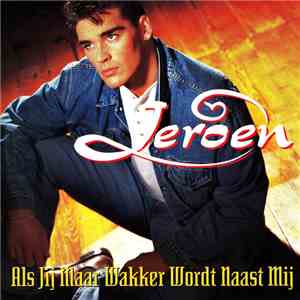 Jeroen - Als Jij Maar Wakker Wordt Naast Mij download flac mp3