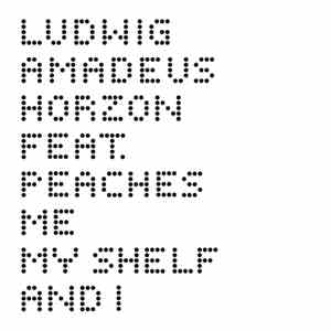 Ludwig Amadeus Horzon Feat. Peaches - Me, My Shelf And I download flac mp3