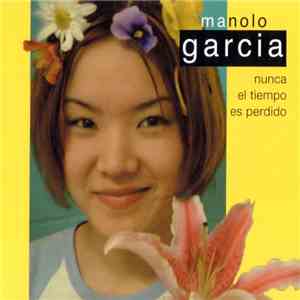 Manolo García - Nunca El Tiempo Es Perdido download flac mp3