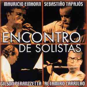 Mauricio Einhorn, Sebastião Tapajós, Gilson Peranzzetta, Altamiro Carrilho - Encontro De Solistas download flac mp3