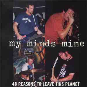 My Minds Mine - 48 Reasons To Leave This Planet download flac mp3