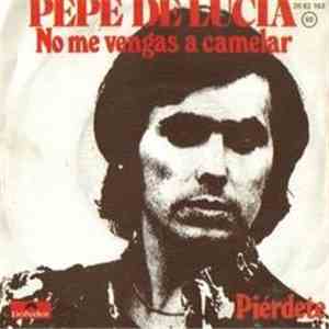 Pepe De Lucía - No Me Vengas A Camelar download flac mp3