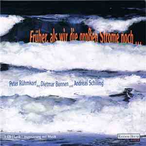 Peter Rühmkorf - Früher, als wir die großen Ströme noch ... download flac mp3