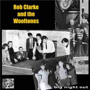 Rob Clarke And The Wooltones - Big Night Out download flac mp3