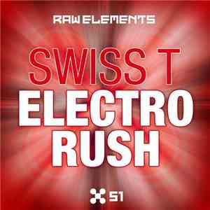 Swiss T  - Electro Rush download flac mp3