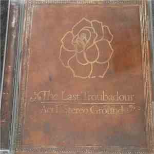 The Last Troubadour - Act I: Stereo Ground download flac mp3
