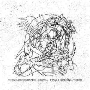 The Solexine Chapter - Cheval - I Was A Cosmonaut Hero - The Solexine Chapter - Cheval - I Was A Cosmonaut Hero flac mp3 download
