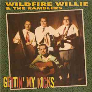 Wildfire Willie & The Ramblers - Gettin' My Kicks download flac mp3