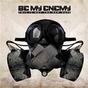 Be My Enemy - This Is Not The New Wave flac mp3 download