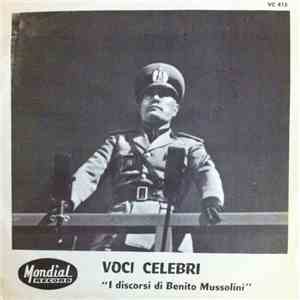 Benito Mussolini - Voci Celebri "I Discorsi Di Benito Mussolini" download flac mp3