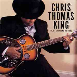 Chris Thomas King - Me, My Guitar And The Blues download flac mp3