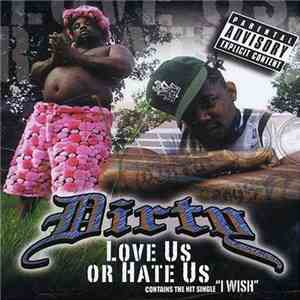 Dirty  - Love Us Or Hate Us download flac mp3