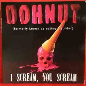 Dohnut (Formerly Known As Eating Disorder) - I Scream, You Scream download flac mp3