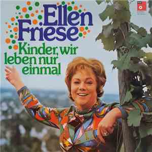 Ellen Friese - Kinder, Wir Leben Nur Einmal download flac mp3