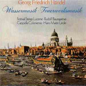 Georg Friedrich Händel, Festival Strings Lucerne, Rudolf Baumgartner, Cappella Coloniensis, Hans-Martin Linde - Wassermusik · Feuerwerksmusik download flac mp3