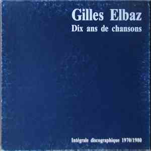 Gilles Elbaz - Dix Ans De Chansons - Intégrale Discographique 1970/1980 download flac mp3