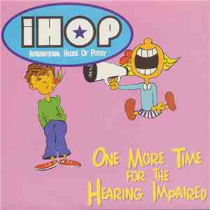 iHop - One More Time For The Hearing Impaired download flac mp3