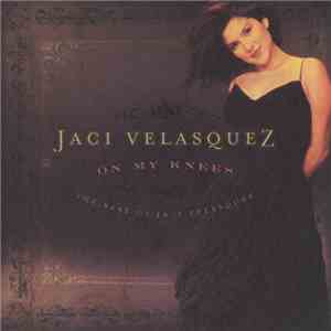 Jaci Velasquez - On My Knees: The Best Of Jaci Velasquez download flac mp3
