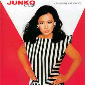 Junko Yagami - I Wanna Make A Hit Wit-Choo download flac mp3
