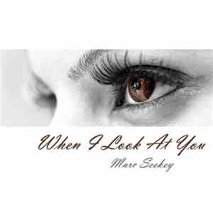 Marc Seekey - When I Look At You download flac mp3
