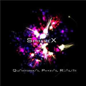 SphereX - Quantomikal Phyzial Realitii download flac mp3