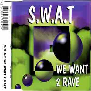 S.W.A.T.  - We Want 2 Rave download flac mp3