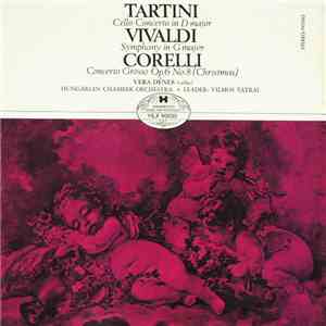 Tartini, Vivaldi, Corelli - Vera Dénes, Hungarian Chamber Orchestra, Vilmos Tátrai - Cello Concerto In D Major / Symphony In G Major / Concerto Grosso Op.6 No.8 (Christmas) download flac mp3
