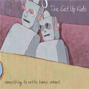 The Get Up Kids - Something To Write Home About download flac mp3