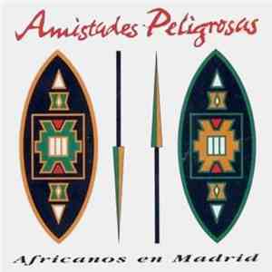 Amistades Peligrosas - Africanos En Madrid download flac mp3