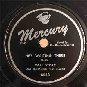 Carl Story And The Melody Four Quartet - He's Waiting There / I've Found A Hidin' Place download flac mp3