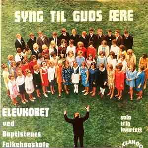 Elevkoret Ved Baptistenes Folkehøgskole - Syng Til Guds Ære download flac mp3