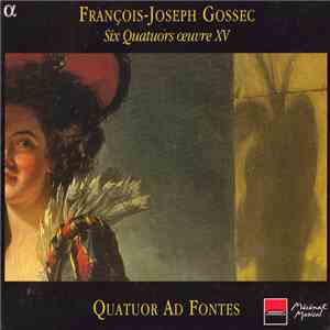 François-Joseph Gossec - Quatuor Ad Fontes - Six Quatuors Œuvre XV download flac mp3