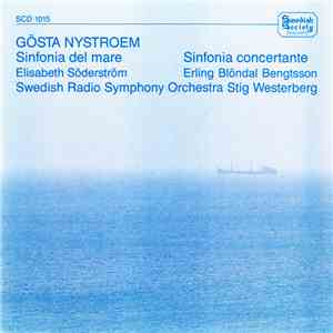 Gösta Nystroem, Elisabeth Söderström, Erling Blöndal Bengtsson, Swedish Radio Symphony Orchestra, Stig Westerberg - Sinfonia Del Mare / Sinfonia Concertante download flac mp3