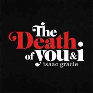Isaac Gracie - The Death Of You & I download flac mp3