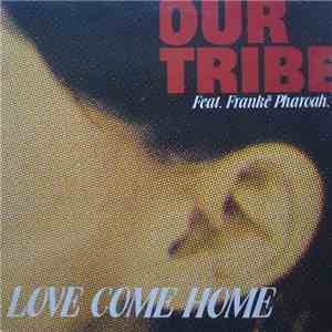 Our Tribe Feat. Frankë Pharoah - Love Come Home download flac mp3