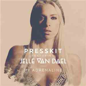 Presskit Featuring Jelle Van Dael - My Adrenaline download flac mp3