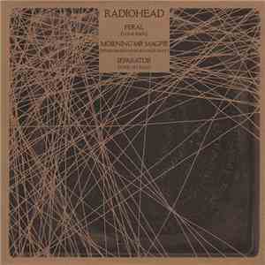 Radiohead - Feral (Lone RMX) / Morning Mr Magpie (Pearson Sound Scavenger RMX) / Separator (Four Tet RMX) download flac mp3