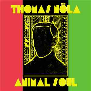 Thomas Nöla & The Black Hole - Animal Soul download flac mp3