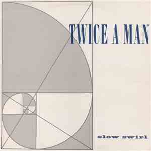 Twice A Man - Slow Swirl download flac mp3