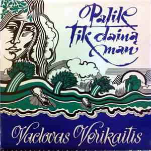 Vaclovas Verikaitis - Palik Tik Dainą Man download flac mp3
