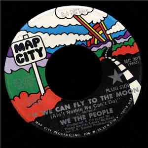 We The People  - If We Can Fly To The Moon (Ain't Nothin We Can't Do) / (Only) One Of A Kind download flac mp3