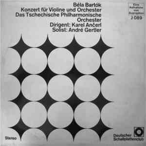 Bartók - André Gertler, Karel Ančerl, Das Tschechische Philharmonische Orchester - Konzert Für Violine Und Orchester download flac mp3