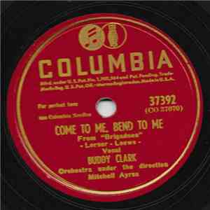 Buddy Clark  - Come To Me, Bend To Me / Peg O' My Heart download flac mp3