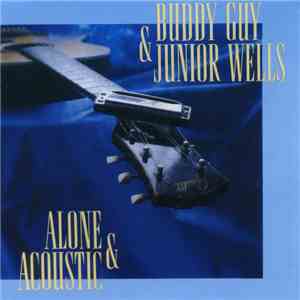 Buddy Guy & Junior Wells - Alone & Acoustic download flac mp3