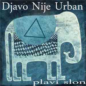 Djavo Nije Urban - Plavi Slon download flac mp3